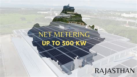 Net-Metering up to 500 KWp in Rajasthan for all category of consumers.