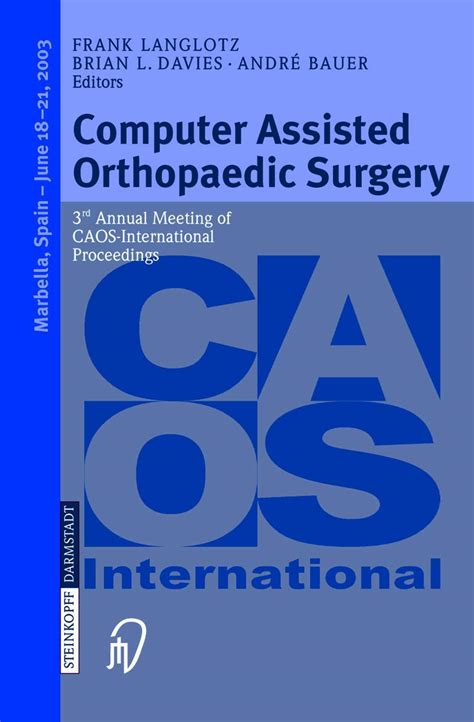 Buy Computer Assisted Orthopaedic Surgery: 3rd Annual Meeting of Caos ...