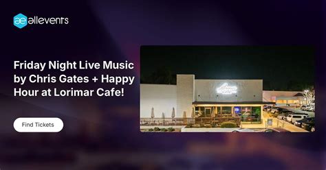 Friday Night Live Music by Chris Gates + Happy Hour at Lorimar Cafe ...