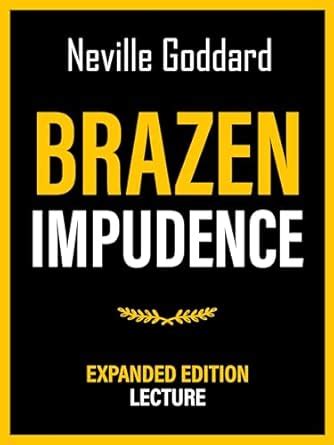Brazen Impudence - Expanded Edition Lecture eBook : Goddard, Neville ...