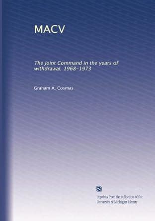 MACV: The Joint Command in the years of withdrawal, 1968-1973 : Amazon ...