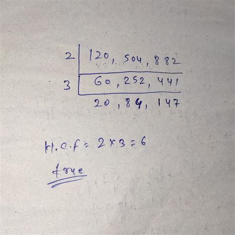 hcf of ( 120,504,882) is 6 true or false - Brainly.in