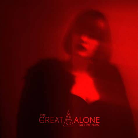 THE GREAT ALONE: neues Alternative Power Rock Album "Face Me Now ...
