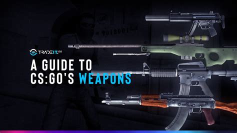 A Guide to CS:GO Weapon – The Best Ones