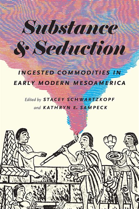 Substance and Seduction: Ingested Commodities in Early Modern ...