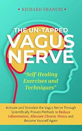 The Un-Tapped Vagus Nerve: Activate and Stimulate the Vagus Nerve ...