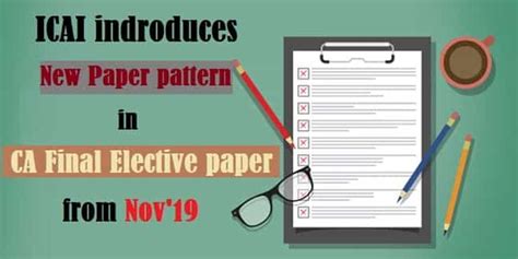 ICAI indroduces New Paper pattern in CA Final Elective paper from Nov’19