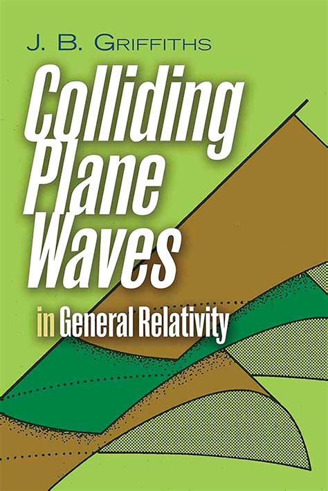 Buy Colliding Plane Waves in General Relativity (Dover Books on Physics ...