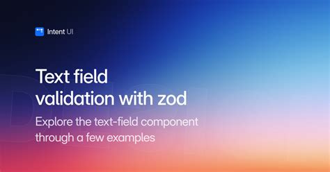 Patterns: Text field validation with zod / Intent UI Design