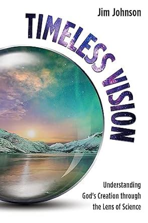 Buy Timeless Vision: Understanding God's Creation Through the Lens of ...