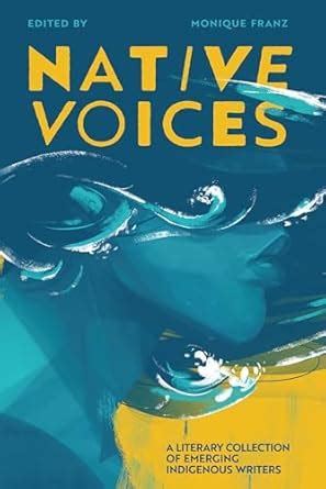 Native Voices: A Literary Collection of Emerging Indigenous Writers ...