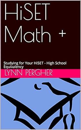 HiSET Math +: Studying for Your HiSET - High School Equivalency eBook ...