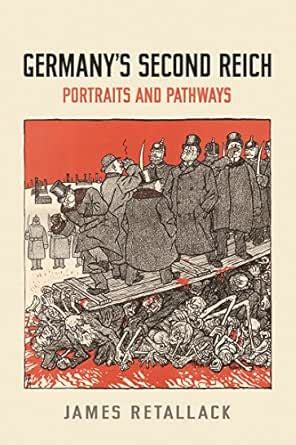 Germany's Second Reich: Portraits and Pathways (German and European ...