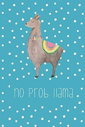 No prob llama: Funny Notebook - Journal - Diary for Llama Lovers or ...