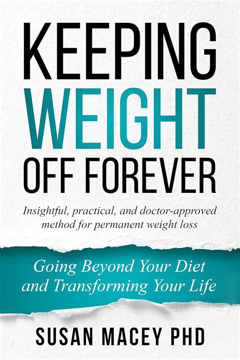Keeping Weight Off Forever: Go Beyond the Diet eBook : Macey PhD, Susan ...