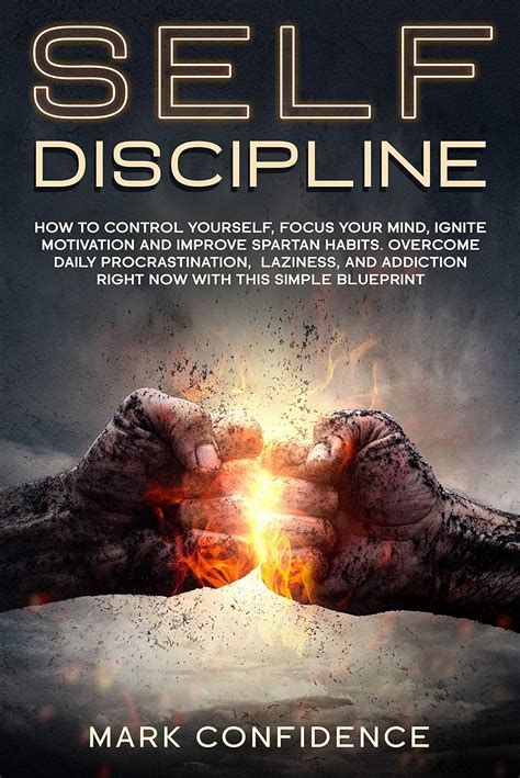 Self-Discipline: How To Control Yourself, Focus Your Mind, Ignite ...