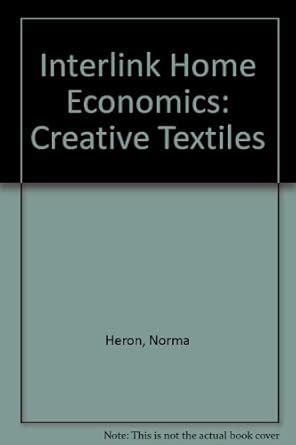 Creative Textiles (Interlink home economics) : Heron, Norma, Rainford ...