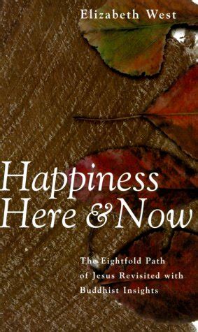Happiness Here and Now: The Eightfold Path of Jesus Revisited with ...