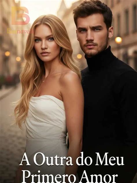 A Outra do Meu Primeiro Amor - Capítulo 177 Novela e PDF Online por Vih ...