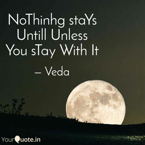 NoThinhg staYs Untill Unl... | Quotes & Writings by Ram Tamma | YourQuote