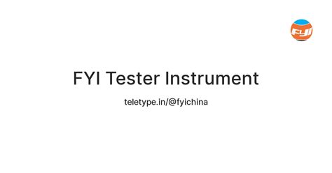 FYI Tester Instrument — Teletype