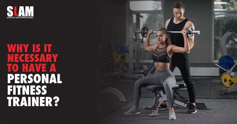 Why Is It Necessary To Have A Personal Fitness Trainer? - Slam Fitness ...