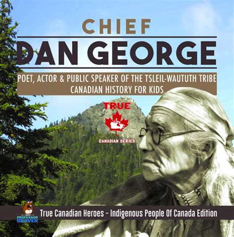 Chief Dan George - Poet, Actor & Public Speaker of the Tsleil-Waututh Tribe | Canadian History ...