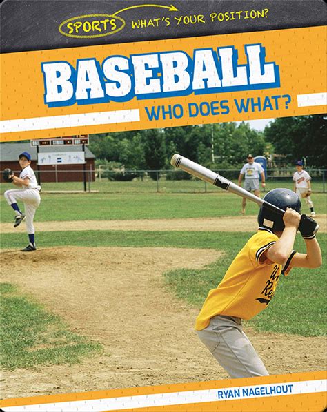 Baseball: Who Does What? Book by Ryan Nagelhout | Epic