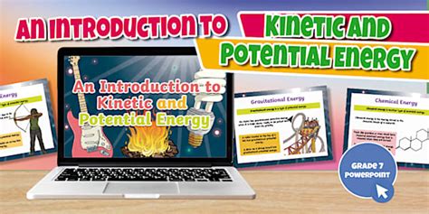 Gr7 NS Kinetic and Potential Energy Introduction PowerPoint