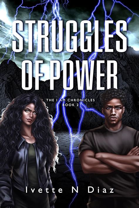 Struggles of Power (The I Am Chronicles Book 2) eBook : Diaz, Ivette N ...
