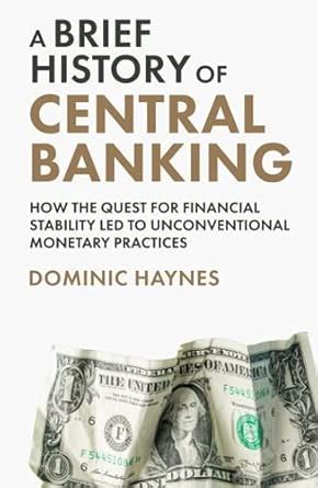 Buy A Brief History of Central Banking: How the Quest for Financial ...