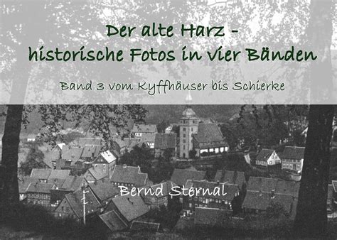 Der alte Harz - historische Fotos in vier Bänden: Band 3 vom Kyffhäuser ...