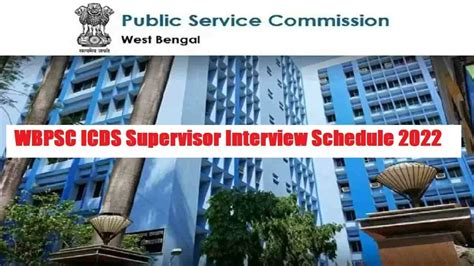 WBPSC ICDS Supervisor Interview Date 2022 (Released) at wbpsc.gov ...