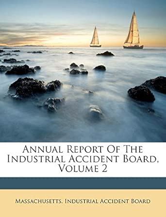 Annual Report of the Industrial Accident Board, Volume 2 ...