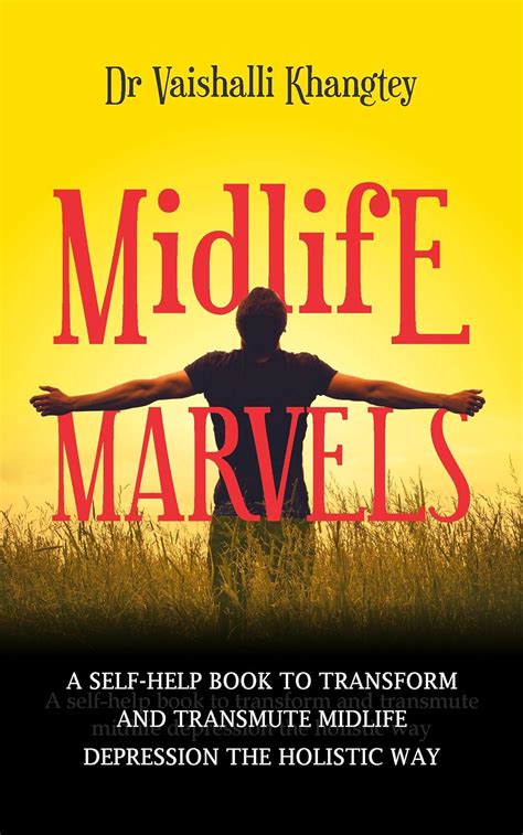 Midlife Marvels: A Self-Help Book To Transform And Transmute Midlife ...