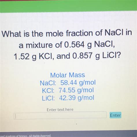 What is the mole fraction of NaCI in a mixture of 0.564 g NaCl, 1.52 g ...