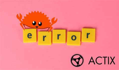 Image result for Rust Actix Error Handling