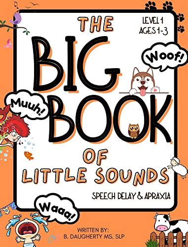 The Big Book of Little Sounds: Speech Delay & Apraxia: Level 1: ages 1 ...