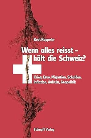 Wenn alles reisst, hält die Schweiz?: Krieg, Euro, Migration, Schulden ...