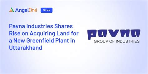 Pavna Industries' New Plant to Boost Growth | Angel One