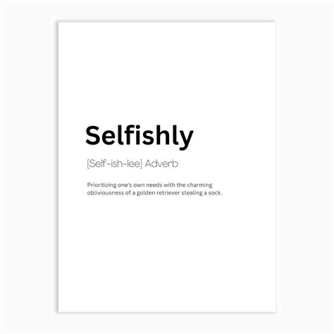 Selfishly Definition Meaning Art Print by Kaigozen - Fy