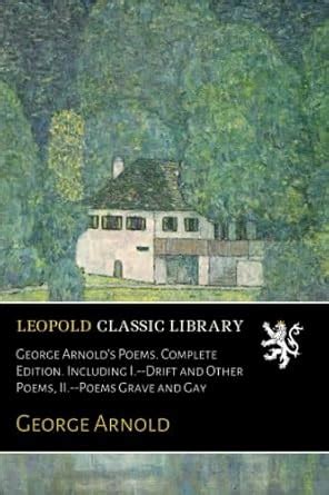 George Arnold's Poems. Complete Edition. Including I.-Drift and Other ...