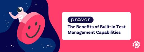 Benefits of Built-In Test Management Capabilities | Provar