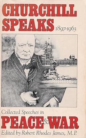 Buy Churchill Speaks: Winston S. Churchill in Peace and War : Collected ...