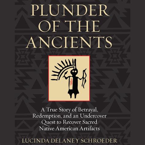 Plunder of the Ancients: A True Story of Betrayal, Redemption, and an ...