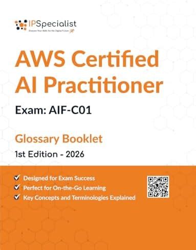 AWS Certified AI Practitioner Exam: AIF-C01 Glossary Booklet: 1st ...