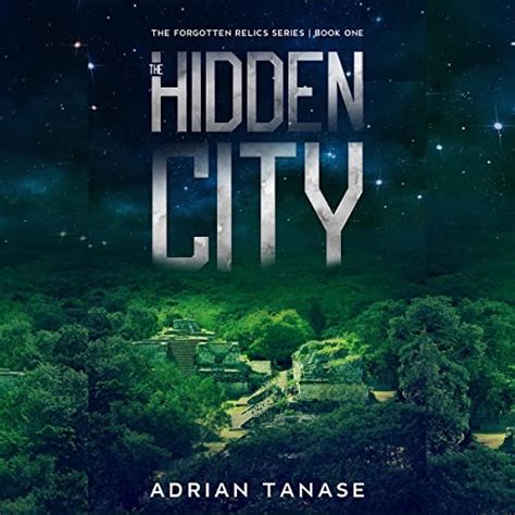 The Hidden City: The Forgotten Relics 1 (Audio Download): Adrian Tanase ...
