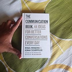 The Communication Book: 44 Ideas for Better Conversations Every Day ...