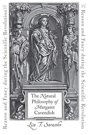 The Natural Philosophy of Margaret Cavendish: Reason and Fancy during ...