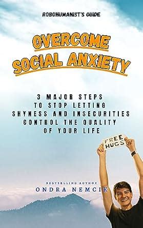 RoboHumanist's Guide To Overcome Social Anxiety: 3 Major Steps To Stop ...